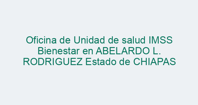 Oficina De Unidad De Salud Imss Bienestar En Abelardo L Rodriguez